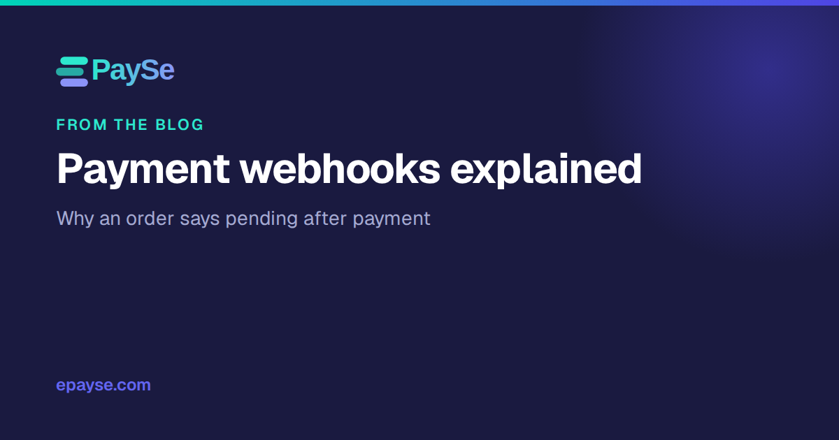 Payment Webhooks Explained: Why Your Order Says Pending