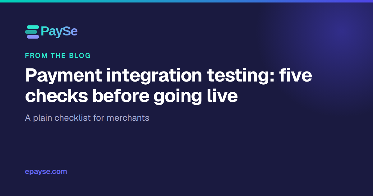 Payment Integration Testing: Five Checks Before Going Live